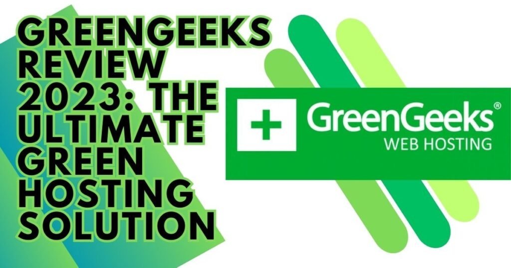 GreenGeeks Review 2023: The Ultimate Green Hosting Solution