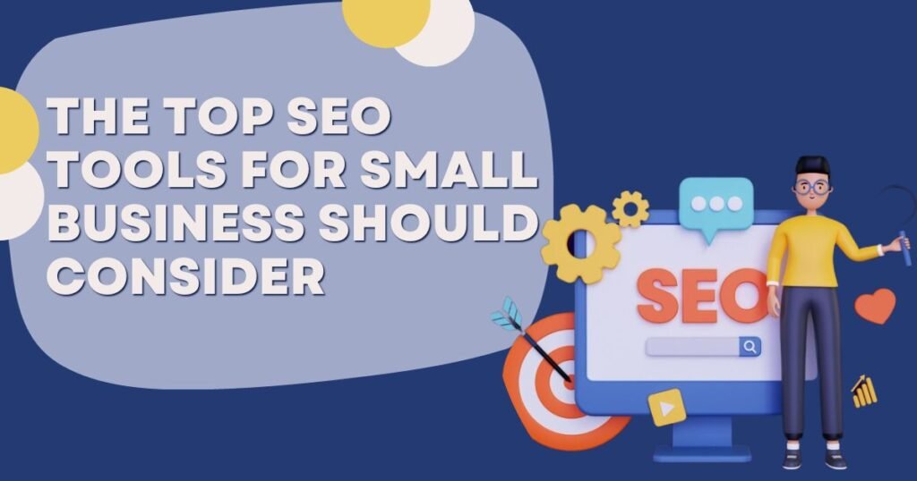 The Top SEO Tools for Small Business Should Consider
