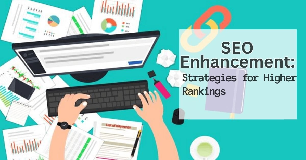 SEO Enhancement: Strategies for Higher Rankings
