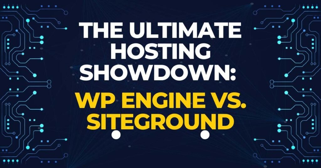 WP Engine vs. SiteGround: The Hosting Showdown